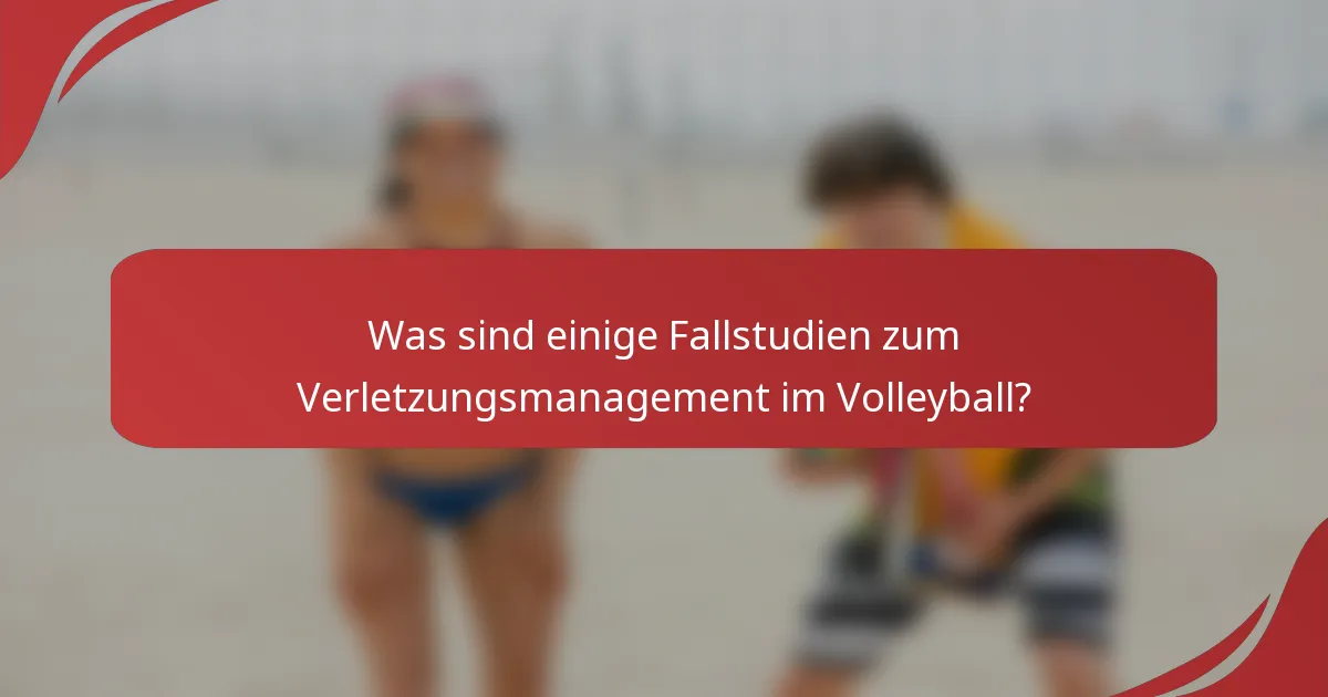 Was sind einige Fallstudien zum Verletzungsmanagement im Volleyball?