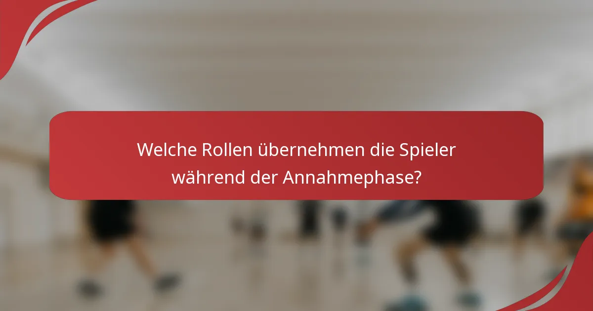 Welche Rollen übernehmen die Spieler während der Annahmephase?