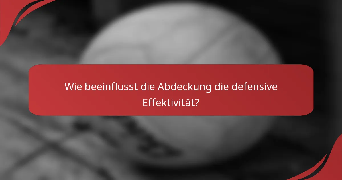 Wie beeinflusst die Abdeckung die defensive Effektivität?