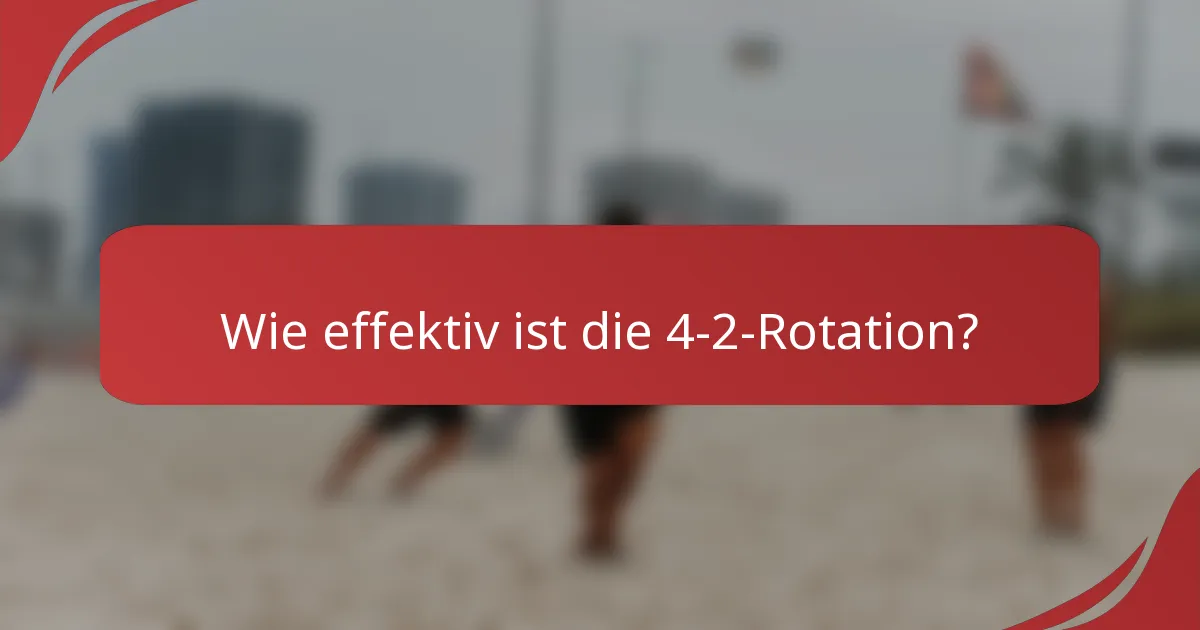 Wie effektiv ist die 4-2-Rotation?