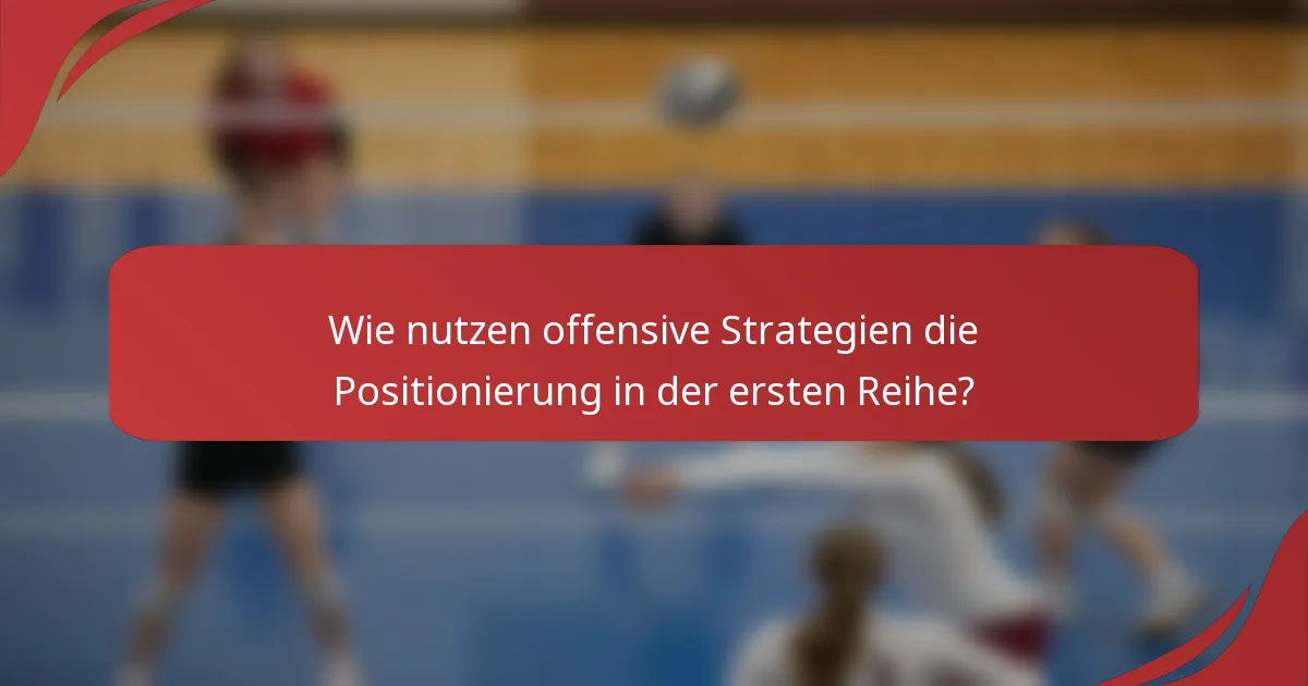 Wie nutzen offensive Strategien die Positionierung in der ersten Reihe?